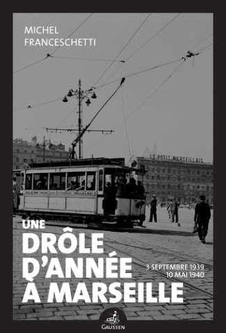 Une drôle d'année à Marseille. (3 septembre 1939 - 10 mai 1940)