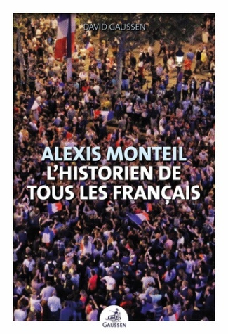 Alexis Monteil. L'historien de tous les Français