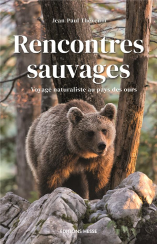 Rencontres sauvages. Voyages au pays des ours