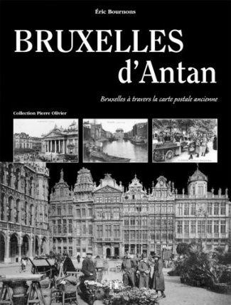 Bruxelles d'Antan. Bruxelles à travers la carte postale ancienne