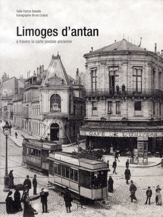 Limoges d'Antan. A travers la carte postale ancienne