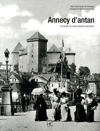 Annecy d'antan. A travers la carte postale ancienne