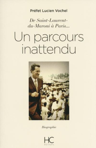 Un parcours inattendu. De Saint Laurent-du-Maroni à Paris