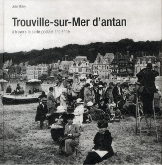 Trouville-sur-Mer d'antan. A travers la carte postale ancienne