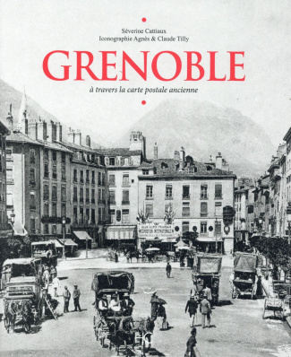 Grenoble à travers la carte postale ancienne