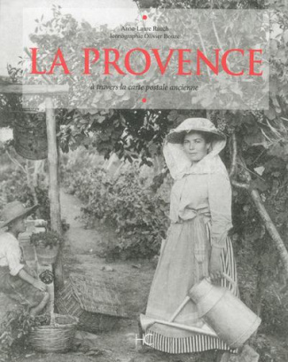 La Provence. A travers la carte postale ancienne