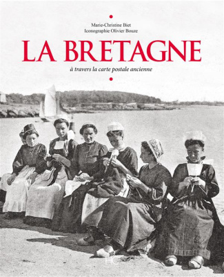 La Bretagne. A travers la carte postale ancienne
