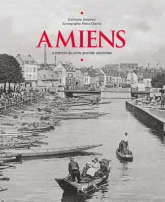 Amiens. A travers la carte postale ancienne
