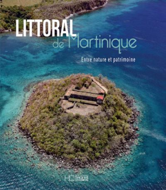 Littoral de Martinique. Entre nature et patrimoine