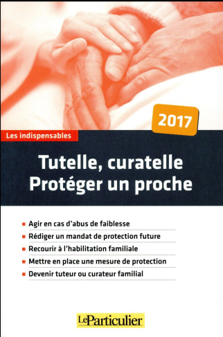 TUTELLE CURATELLE PROTEGER UN PROCHE