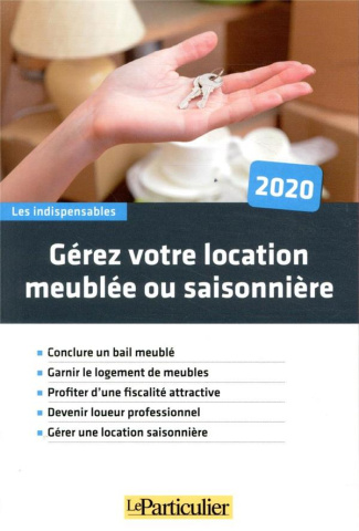 Gérez votre location meublée ou saisonnière. Edition 2020