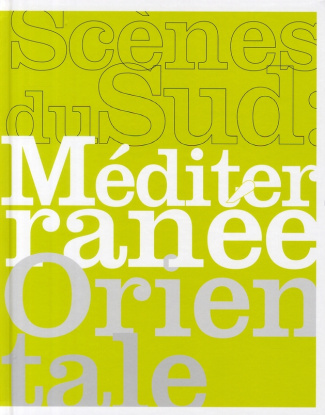 Scènes du Sud : Méditerranée orientale. Edition bilingue français-anglais