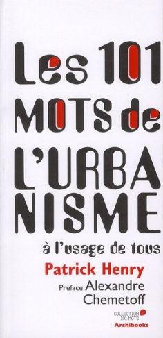 Les 101 mots de l'urbanisme à l'usage de tous