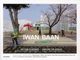 Iwan Baan. Autour du monde, journal d'une année d'architecture