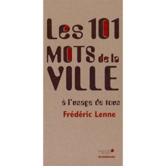 Les 101 mots de la ville à l'usage de tous