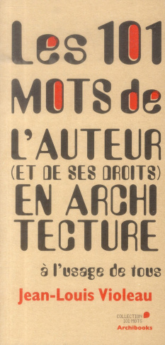 Les 101 mots de l'auteur (et de ses droits) en architecture à l'usage de tous