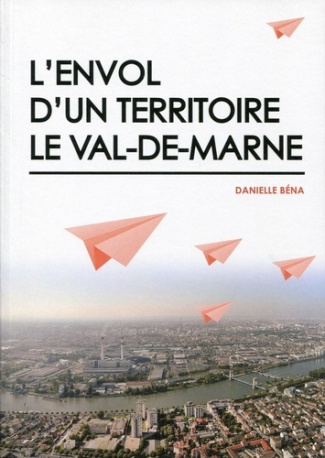 L'envol d'un territoire. Le Val-de-Marne