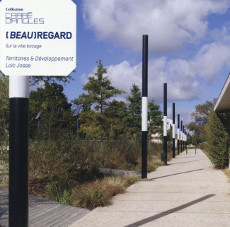 (Beau)regard. Sur la ville bocage, Territoires & Développement, Loïc Josse