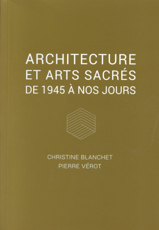 Architecture et arts sacrés. De 1945 à nos jours
