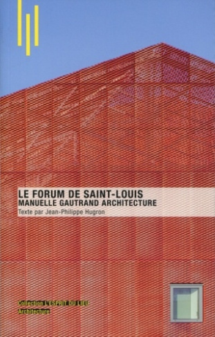 Le Forum de Saint-Louis. Manuelle Gautrand Architecture