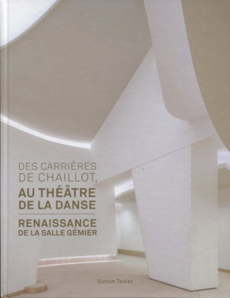 Des carrières de Chaillot au Théâtre de la danse. Renaissance de la salle Gémier