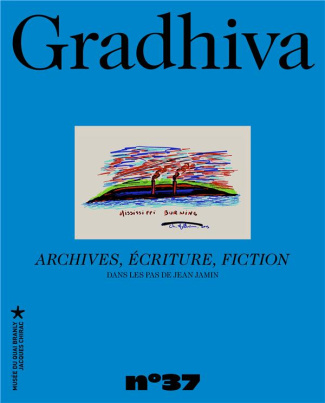 Gradhiva N° 37/2024 : Archives, écriture, fiction. Dans les pas de Jean Jamin
