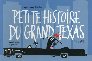 Petite histoire du grand Texas. Edition revue et augmentée