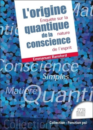 L'origine quantique de la conscience. Enquête sur la nature de l'esprit