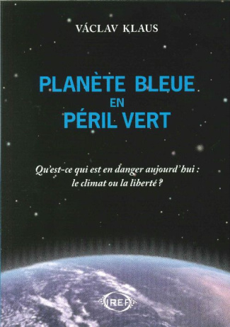 Planète bleue en péril vert. Qu'est-ce qui est en danger aujourd'hui : le climat ou la liberté ?