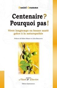 Centenaire ? Pourquoi pas ! Vivre longtemps en bonne santé grâce à la naturopathie