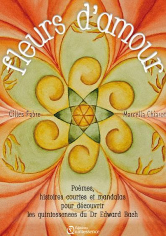 Fleurs d'amour. Poèmes, histoires courtes et mandalas pour découvrir les quintessences du Dr Edward