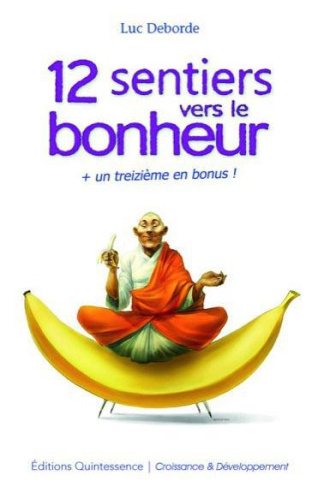 12 sentiers vers le bonheur un treizième en bonus !