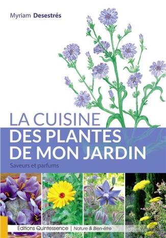 La cuisine des plantes de mon jardin. Saveurs et parfums
