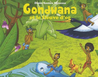 GONDWANA ET LE FLEUVE D'OR
