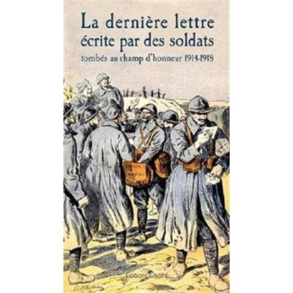 La dernière lettre écrite par des soldats français tombés au champ d'honneur 1914-1918