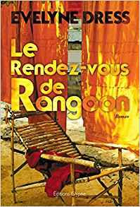 Le rendez-vous de Rangoon - roman