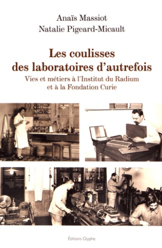 Les coulisses des laboratoires d'autrefois. Vies et métiers à l'Institut du Radium et à la Fondation