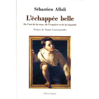 L'échappée belle. De l'art de la ruse, de l'esquive et de la repartie
