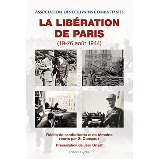 La libération de Paris (19-26 août 1944). Récits de combattants et de témoins