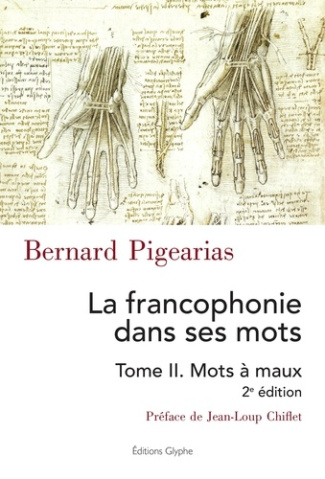 La francophonie dans ses mots. Tome 2, Mots à maux, 2e édition