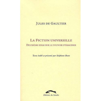 La fiction universelle. Deuxième essai sur le pouvoir d'imaginer