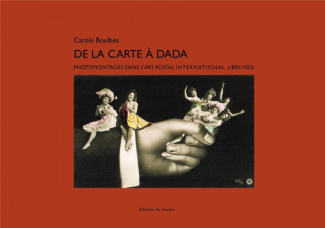 De la carte à Dada. Photomontages dans l’art postal international (1895-1925)