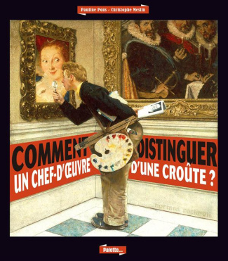 Comment distinguer un chef-d'oeuvre d'une croûte ?