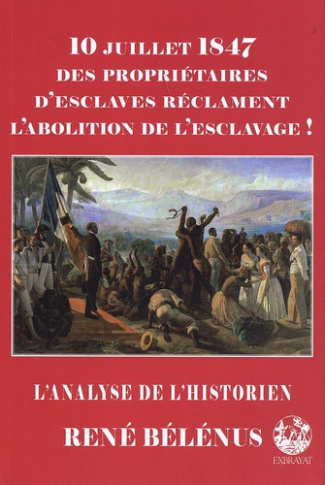 10 juillet 1847 des propriétaires d'esclaves réclament l'abolition de l'esclavage !
