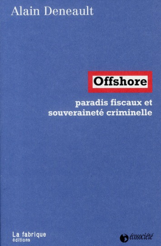 Offshore. Paradis fiscaux et souveraineté criminelle