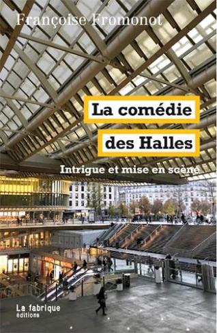 La comédie des Halles. Intrigue et mise en scène