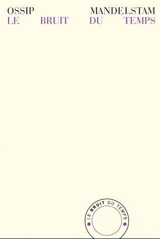 Mandelstam, mon temps, mon fauve. Une biographie