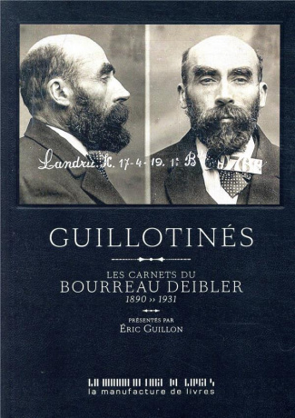 Guillotinés. Les carnets du bourreau Deibler 1885-1939