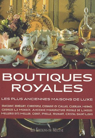 Boutiques royales. Les plus anciennes maisons de luxe