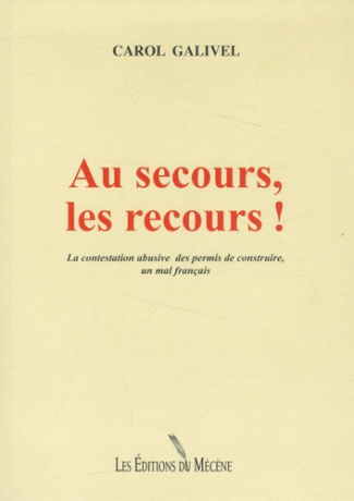 Au secours, les recours ! La contestation abusive des permis de construire, un mal français